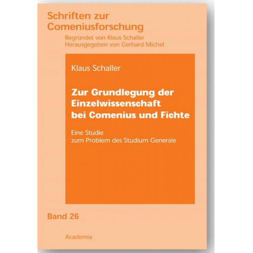 Klaus Schaller - Zur Grundlegung der Einzelwissenschaft bei Comenius und Fichte