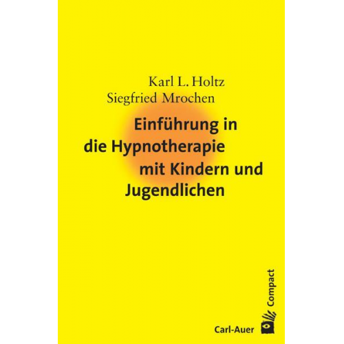 Karl Ludwig Holtz & Siegfried Mrochen - Einführung in die Hypnotherapie mit Kindern und Jugendlichen