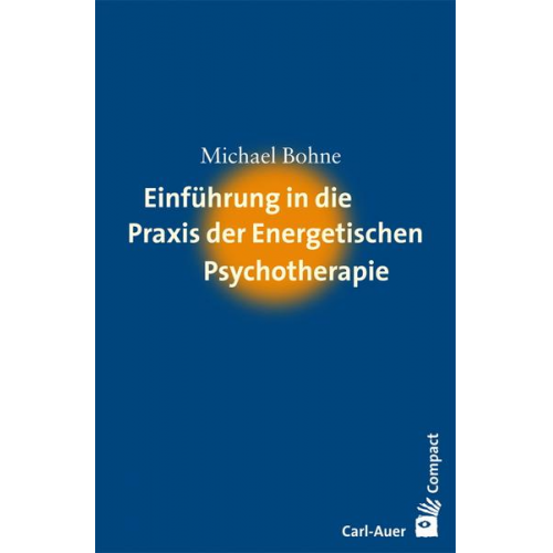 Michael Bohne - Einführung in die Praxis der Energetischen Psychotherapie