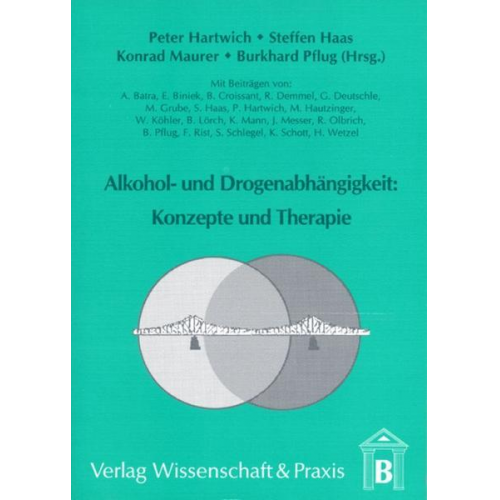 Peter Hartwich - Alkohol- und Drogenabhängigkeit: Konzepte und Therapie.