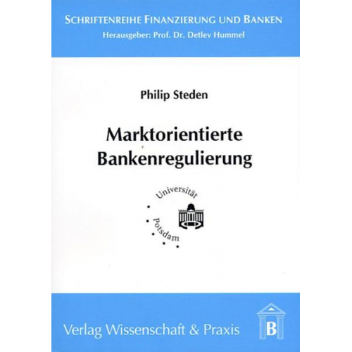 Philip Steden - Marktorientierte Bankenregulierung