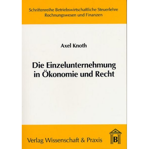 Axel Knoth - Die Einzelunternehmung in Ökonomie und Recht.