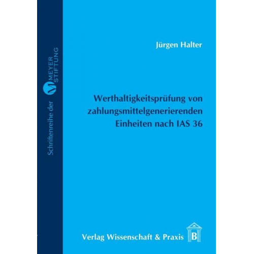 Jürgen Halter - Werthaltigkeitsprüfung von zahlungsmittelgenerierenden Einheiten nach IAS 36.