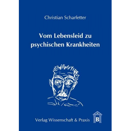 Christian Scharfetter - Vom Lebensleid zu psychischen Krankheiten.