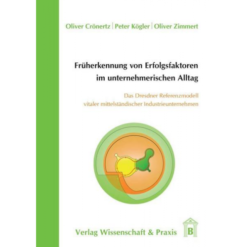 Oliver Crönertz & Peter Kögler & Oliver Zimmert - Früherkennung von Erfolgsfaktoren im unternehmerischen Alltag.