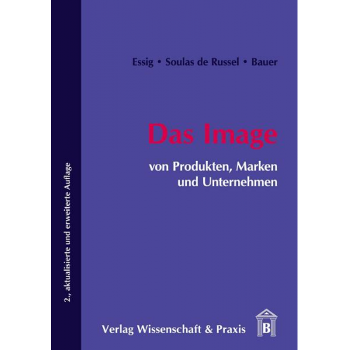 Carola Essig & Dominique Soulas de Russel & Denis Bauer - Das Image von Produkten, Marken und Unternehmen.