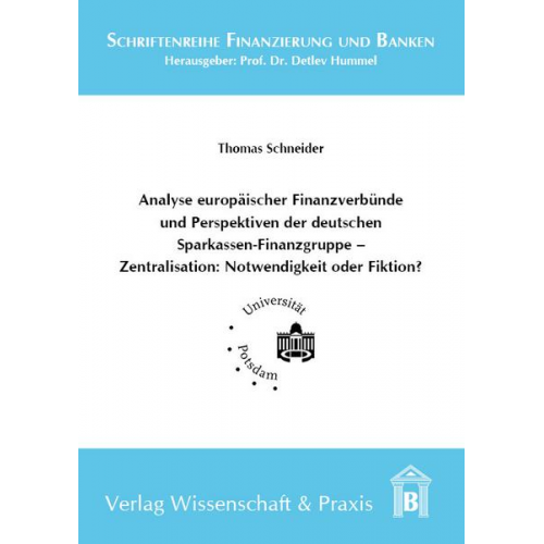 Thomas Schneider - Analyse europäischer Finanzverbünde und Perspektiven der deutschen Sparkassen-Finanzgruppe - Zentralisation: Notwendigkeit oder Fiktion?