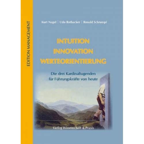 Udo Rothacker & Ronald Schrumpf & Kurt Nagel - Intuition - Innovation - Werteorientierung.