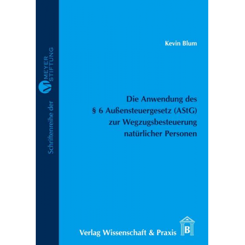 Kevin Blum - Die Anwendung des § 6 Außensteuergesetz (AStG) zur Wegzugsbesteuerung natürlicher Personen.