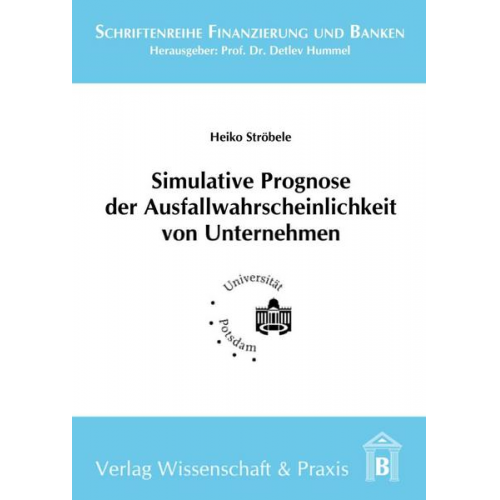 Heiko Ströbele - Simulative Prognose der Ausfallwahrscheinlichkeit von Unternehmen.