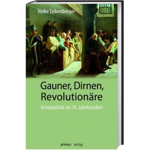 Heike Talkenberger - Gauner, Dirnen, Revolutionäre