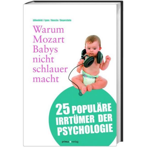 Scott O. Lilienfeld & Steven Jay Lynn & John Ruscio & Barry L. Beyerstein - Warum Mozart Babys nicht schlauer macht