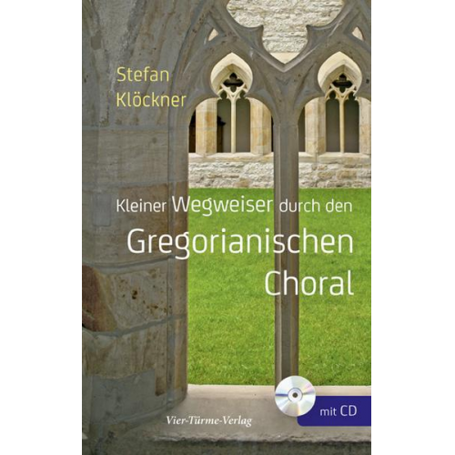 Stefan Klöckner - Kleiner Wegweiser durch den Gregorianischen Choral
