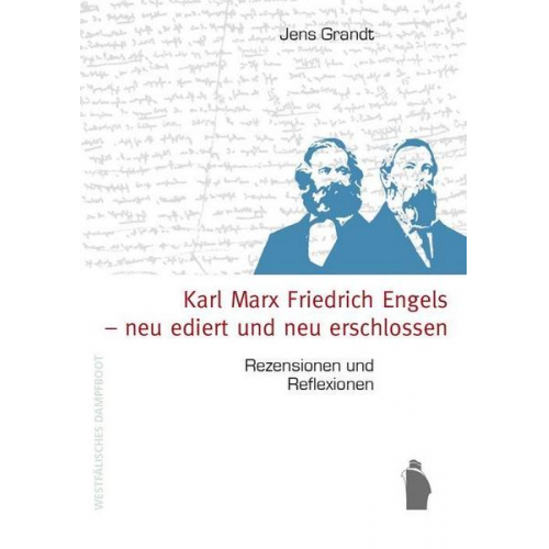 Jens Grandt - Karl Marx, Friedrich Engels - neu ediert und neu erschlossen