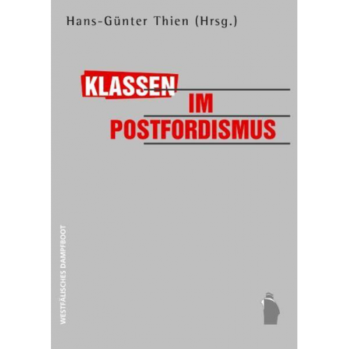 Uwe Becker & Andrea D. Bührmann & Vinayak Chaturvedi & Klaus Dörre & Joachim Hirsch - Klassen im Postfordismus