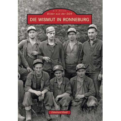 Ekkehard Riedl - Die Wismut in Ronneburg