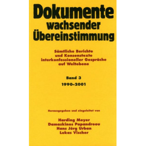 Dokumente wachsender Übereinstimmung. Sämtliche Berichte und Konsenstexte... / Dokumente wachsender Übereinstimmung, Band 3: 1990-2001