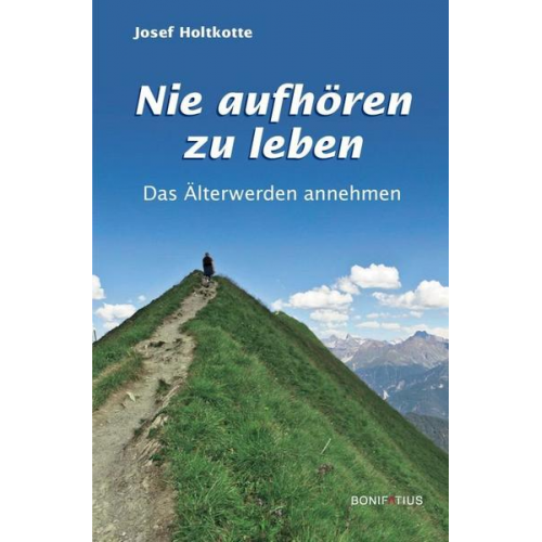 Josef Holtkotte - Nie aufhören zu leben