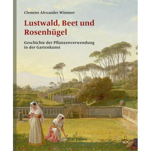 Clemens Alexander Wimmer - Lustwald, Beet und Rosenhügel