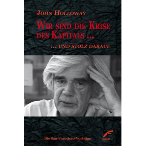 John Holloway - Wir sind die Krise des Kapitals … und stolz darauf