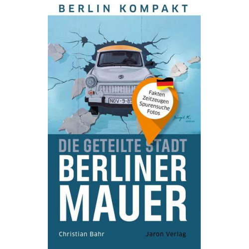 Christian Bahr - Die geteilte Stadt – Berliner Mauer