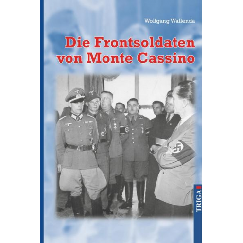 Wolfgang Wallenda - Die Frontsoldaten von Monte Cassino