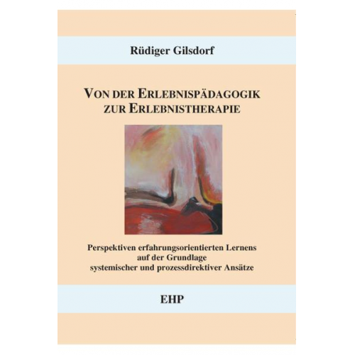 Rüdiger Gilsdorf - Von der Erlebnispädagogik zur Erlebnistherapie