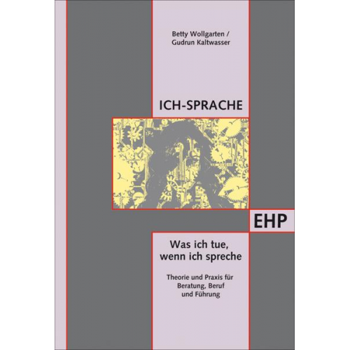 Betty Wollgarten & Gudrun Kaltwasser - Ich-Sprache: Was ich tue, wenn ich spreche