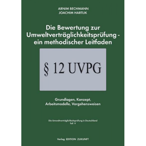 Joachim Hartlik & Arnim Bechmann - Die Bewertung zur Umweltverträglichkeitsprüfung - ein methodischer Leitfaden