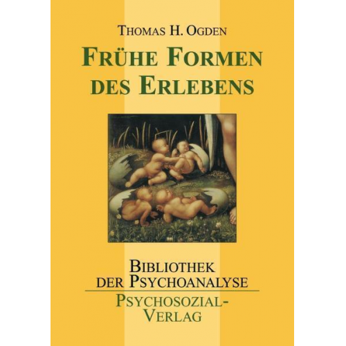 Thomas H. Ogden - Frühe Formen des Erlebens