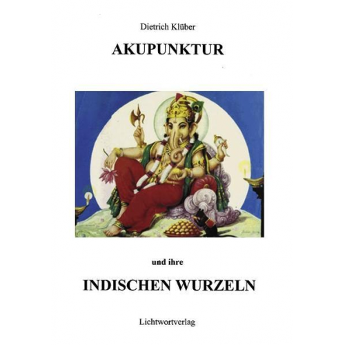 Dietrich Klüber - Akupunktur und Ihre indischen Wurzeln