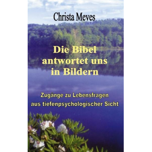 Christa Meves - Die Bibel antwortet uns in Bildern