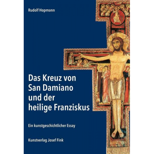 Hopmann Rudolf - Das Kreuz von San Damiano und der heilige Franziskus – Ein kunstgeschichtlicher Essay