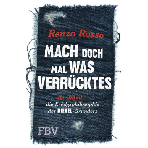 Renzo Rosso - Mach doch mal was Verrücktes!