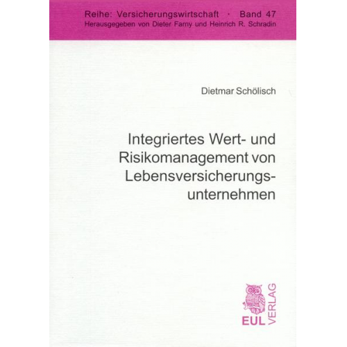 Dietmar Schölisch - Integriertes Wert- und Risikomanagement von Lebensversicherungsunternehmen