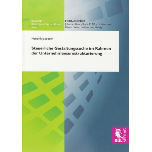 Hendrik Jacobsen - Steuerliche Gestaltungssuche im Rahmen der Unternehmensumstrukturierung