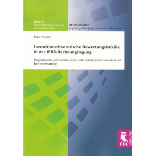 Peter Koelen - Investitionstheoretische Bewertungskalküle in der IFRS-Rechnungslegung