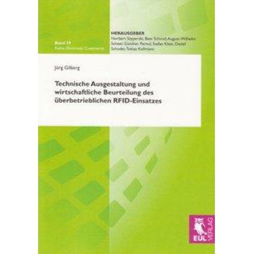 Jörg Gilberg - Technische Ausgestaltung und wirtschaftliche Beurteilung des überbetrieblichen RFID-Einsatzes