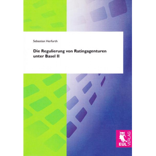 Sebastian Herfurth - Die Regulierung von Ratingagenturen unter Basel II