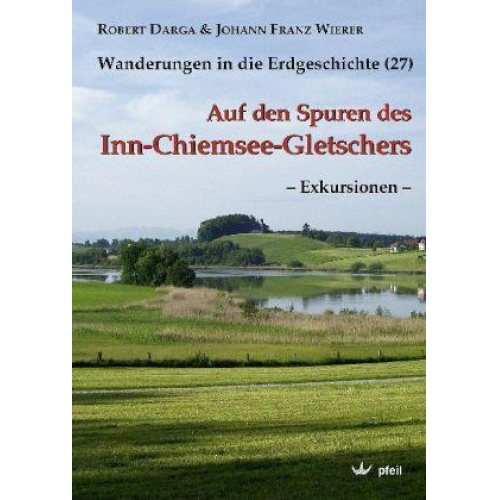 Robert Darga - Auf den Spuren des Inn-Chiemsee-Gletschers – Exkursionen –