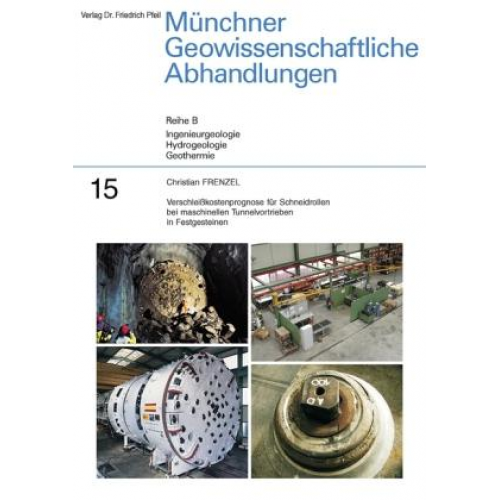 Christian Frenzel - Verschleißkostenprognose für Schneidrollen bei maschinellen Tunnelvortrieben in Festgesteinen