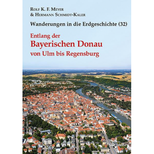 Rolf K. F. Meyer & Hermann Schmidt-Kaler - Entlang der Bayerischen Donau von Ulm bis Regensburg