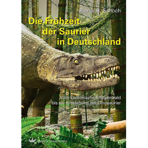 Rainer R. Schoch - Die Frühzeit der Saurier in Deutschland