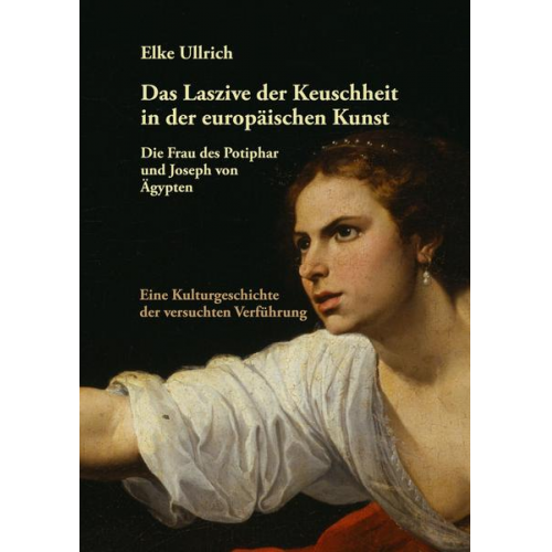 Elke Ullrich - Das Laszive der Keuschheit in der europäischen Kunst