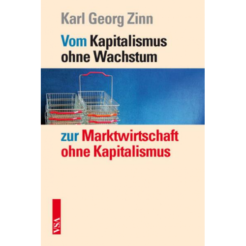 Karl Georg Zinn - Vom Kapitalismus ohne Wachstum zur Marktwirtschaft ohne Kapitalismus