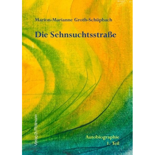 Marion-Marianne Groth-Schüpbach - Die Sehnsuchtsstraße