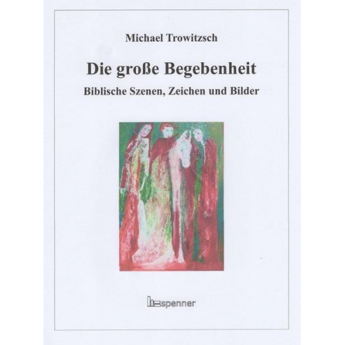 Michael Trowitzsch - Die große Begebenheit.