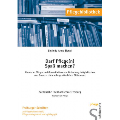 Siglinde A. Siegel - Darf Pflege(n) Spass machen?