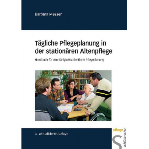 Barbara Messer - Tägliche Pflegeplanung in der stationären Altenpflege