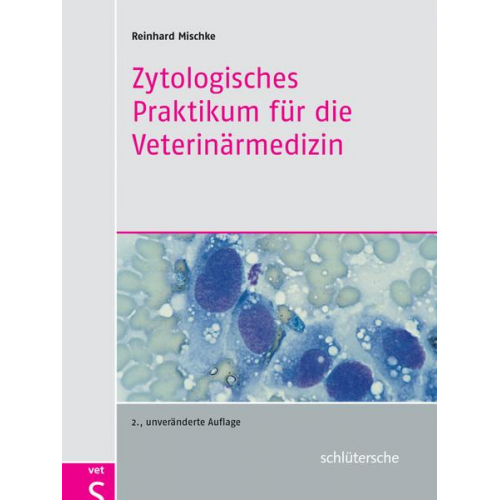 Reinhard Mischke - Zytologisches Praktikum für die Veterinärmedizin